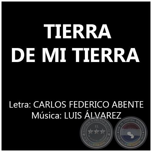 TIERRA DE MI TIERRA - Letra:  CARLOS FEDERICO ABENTE